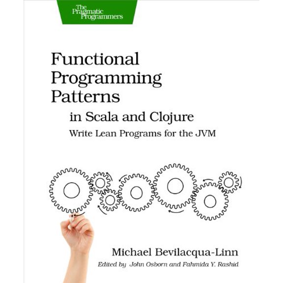 Pre-Owned Functional Programming Patterns in Scala and Clojure: Write Lean Programs for the Jvm (Paperback) 1937785475 9781937785475