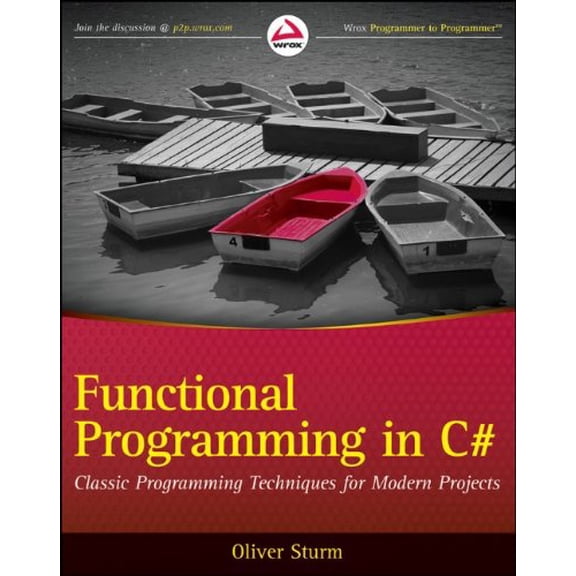 Pre-Owned Functional Programming in C#: Classic Programming Techniques for Modern Projects (Paperback) 0470744588 9780470744581