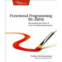 Pre-Owned Functional Programming in Java: Harnessing the Power of Java 8 Lambda Expressions (Paperback) 1937785467 9781937785468