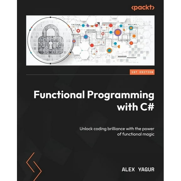 Functional Programming with C#: Unlock coding brilliance with the power of functional magic, (Paperback)