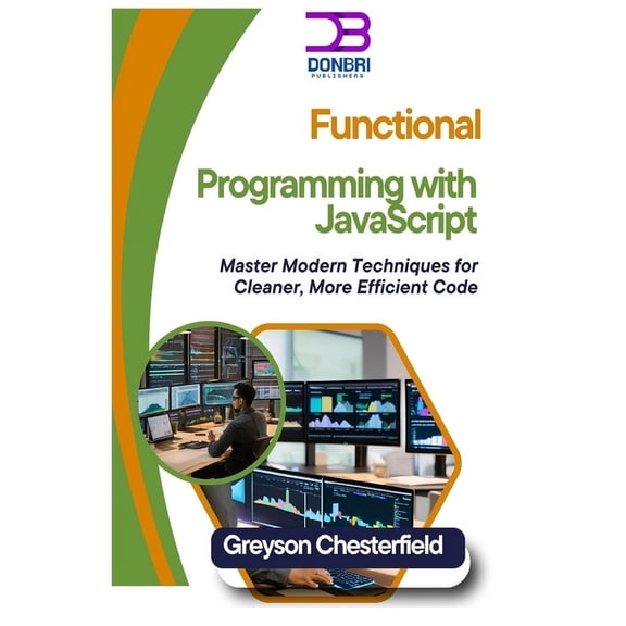 Functional Programming with JavaScript: Master Modern Techniques for Cleaner, More Efficient Code, (Paperback)