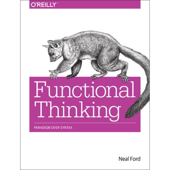 Pre-Owned Functional Thinking: Paradigm Over Syntax (Paperback) 1449365515 9781449365516