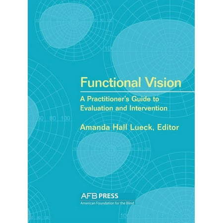Functional Vision: A Practitioner's Guide to Evaluation and Intervention, (Paperback)