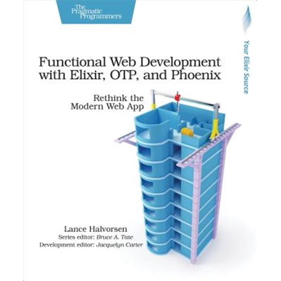 Pre-Owned Functional Web Development with Elixir, OTP and Phoenix: Rethink the Modern Web App Paperback