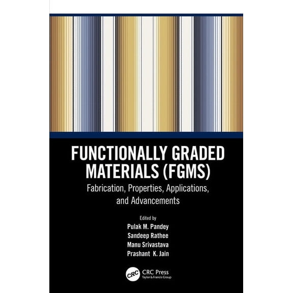 Functionally Graded Materials (FGMs): Fabrication, Properties, Applications, and Advancements, (Paperback)
