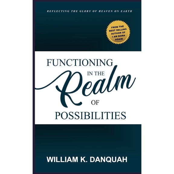 Functioning In The Realm Of Possibilities: Walking in consistent victory, Understanding the rules of faith, Commanding your way through life, Dominating your world, Voice of victory (Paperback)