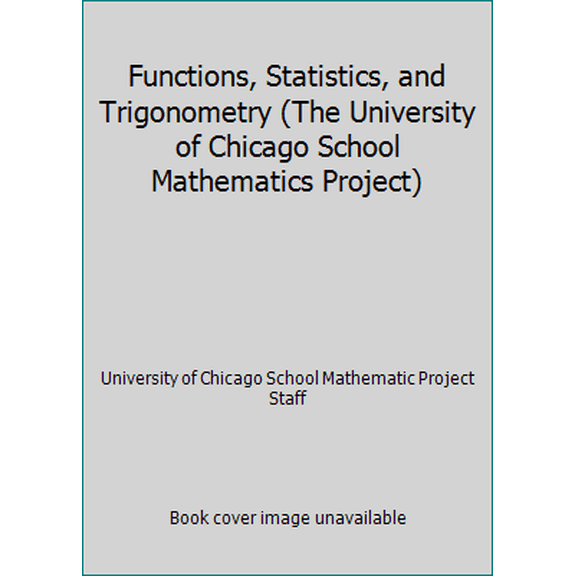 Pre-Owned Functions, Statistics, and Trigonometry (The University of Chicago School Mathematics Project) (Hardcover) 0673331997 9780673331991