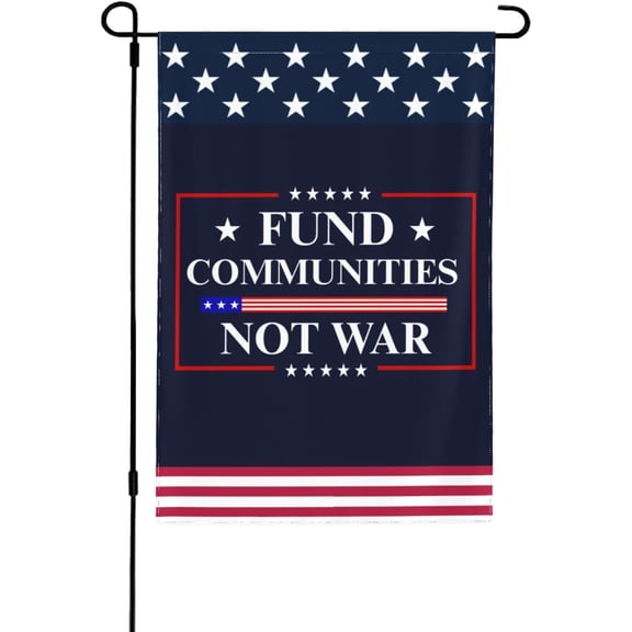 Fund Communities Not War flag Stop War Protest Flags 12x18 Outdoor Indoor Double-Side Banner For Garden Lawn Yard No Flagpole