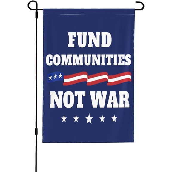 Fund Communities Not War flag Stop War Protest Flags 12x18 Outdoor Indoor Double-Side Banner For Garden Lawn Yard No Flagpole