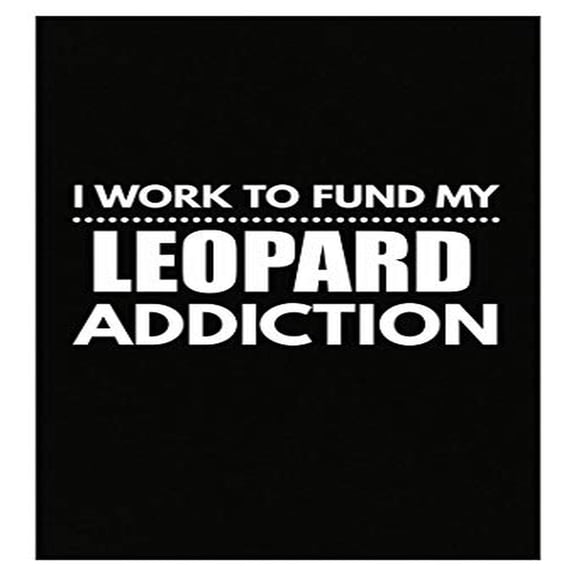 Fund My Leopard Addiction Poster - Wall Art for Animal Lovers Gift