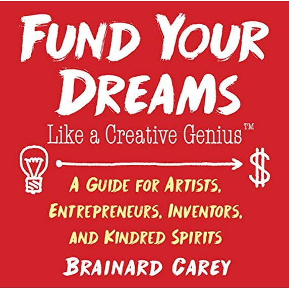 Pre-Owned Fund Your Dreams Like a Creative Genius: A Guide for Artists, Entrepreneurs, Inventors, and Kindred Spirits (Paperback) 1621536483 9781621536482