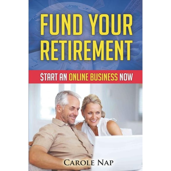 Fund Your Retirement: Start an Online Business Now