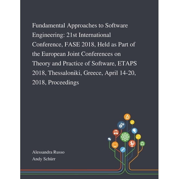 Fundamental Approaches to Software Engineering: 21st International Conference, FASE 2018, Held as Part of the European Joint Conferences on Theory and Practice of Software, ETAPS 2018, Thessaloniki, G