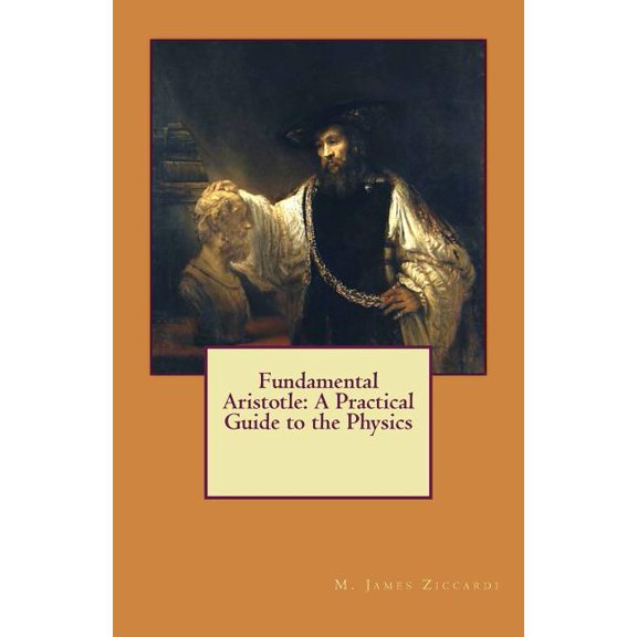 Fundamental Aristotle : A Practical Guide to the Physics (Paperback)