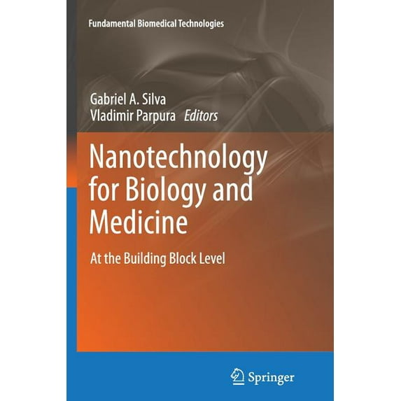 Fundamental Biomedical Technologies Nanotechnology for Biology and Medicine: At the Building Block Level, (Paperback)