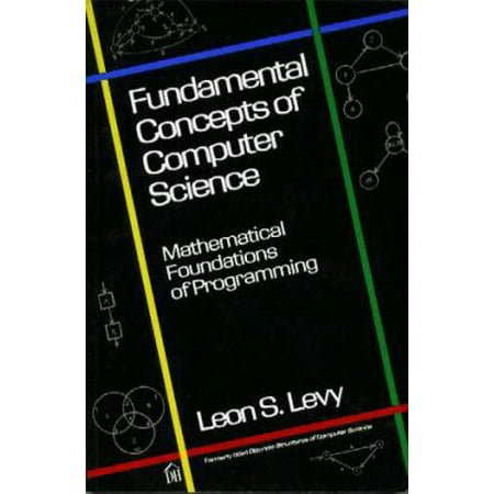 Pre-Owned Fundamental Concepts of Computer Science: Mathematical Foundations of Programming (Paperback) 0932633064 9780932633064