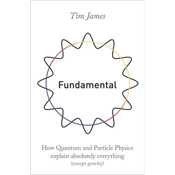 Pre-Owned Fundamental: How quantum mechanics explains absolutely everything (except gravity) (Paperback) 1472143485 9781472143488
