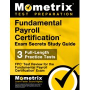 Fundamental Payroll Certification Exam Secrets Study Guide Fpc Test Review for the Fundamental Payroll Certification Exam Paperback