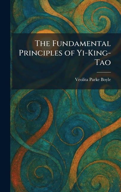 The Fundamental Principles of Yi-King-Tao, (Hardcover)