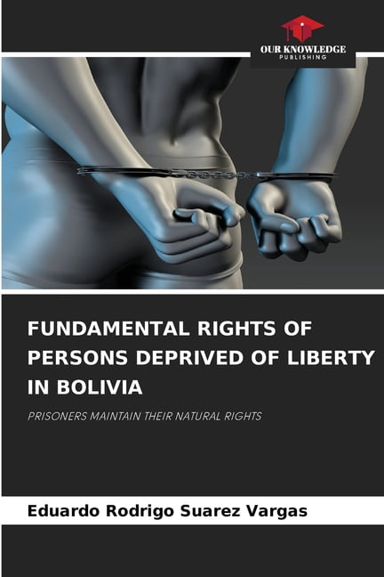 Fundamental Rights of Persons Deprived of Liberty in Bolivia, (Paperback)