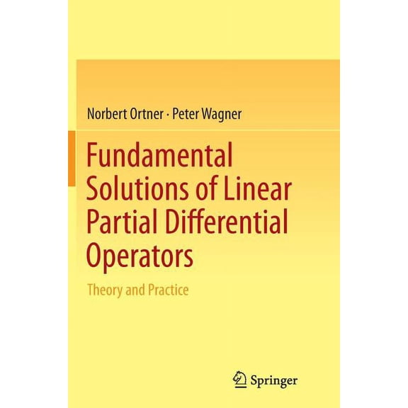 Fundamental Solutions of Linear Partial Differential Operators: Theory and Practice, (Paperback)