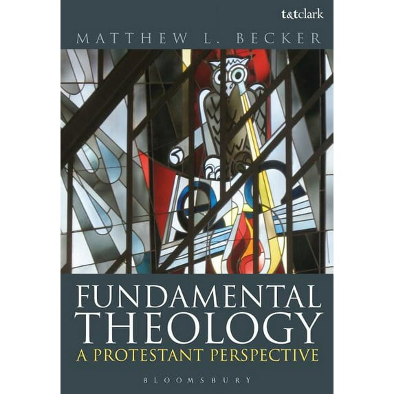 Fundamental Theology: A Protestant Perspective, (Paperback)