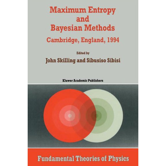 Fundamental Theories of Physics Maximum Entropy and Bayesian Methods: Cambridge, England, 1994 Proceedings of the Fourteenth International Workshop on M, Book 70, (Paperback)