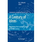 Fundamental Theories of Physics A Century of Ideas Perspectives from Leading Scientists of the 20th Century, Book 149, Hardcover