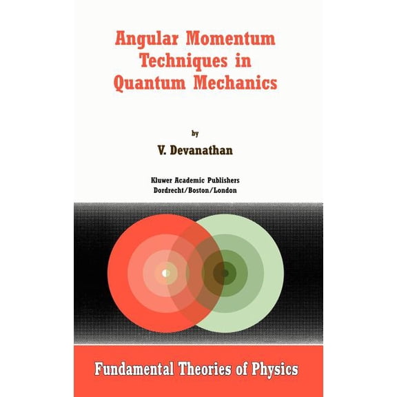 Fundamental Theories of Physics Angular Momentum Techniques in Quantum Mechanics, Book 108, (Hardcover)