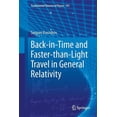 thumbnail image 1 of Fundamental Theories of Physics Back-In-Time and Faster-Than-Light Travel in General Relativity, Book 193, (Paperback), 1 of 1