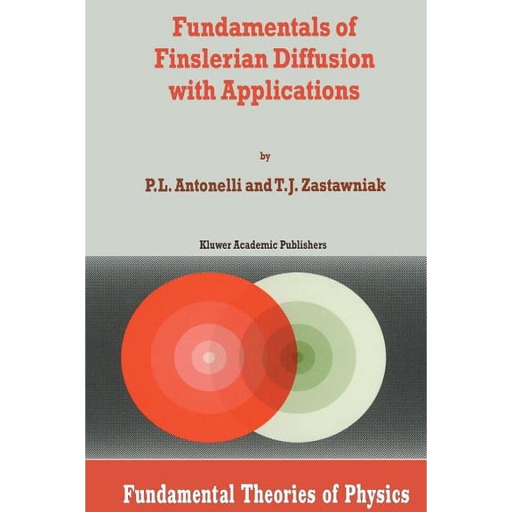 Fundamental Theories of Physics Fundamentals of Finslerian Diffusion with Applications, Book 101, (Paperback)