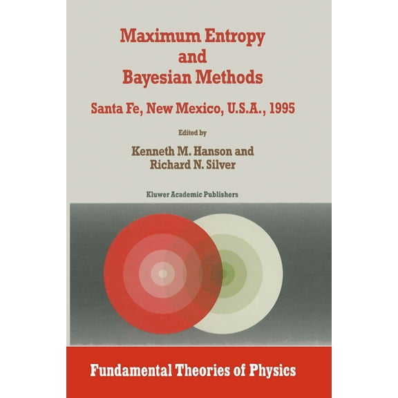 Fundamental Theories of Physics Maximum Entropy and Bayesian Methods, Book 79, (Hardcover)