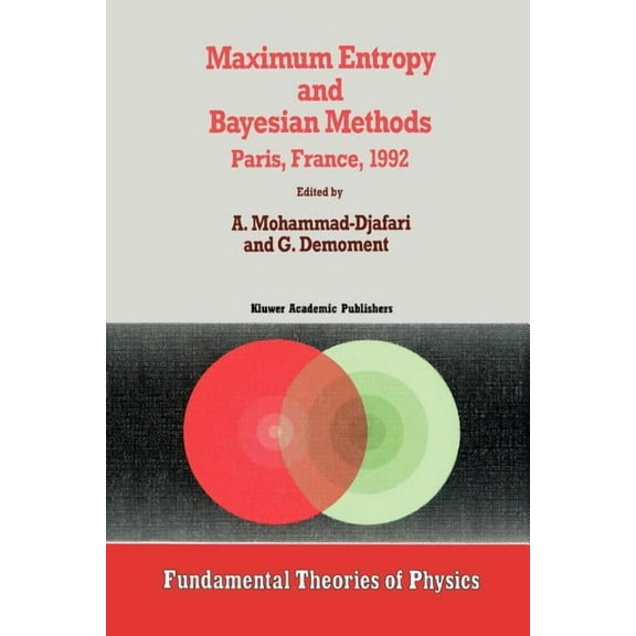 Fundamental Theories of Physics Maximum Entropy and Bayesian Methods, Book 53, (Paperback)
