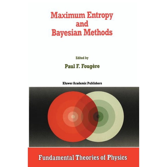 Fundamental Theories of Physics Maximum Entropy and Bayesian Methods, Book 39, (Paperback)