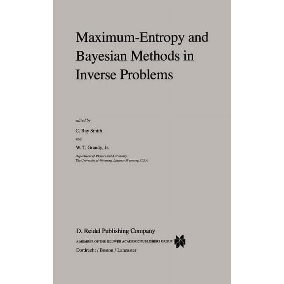 Fundamental Theories of Physics Maximum-Entropy and Bayesian Methods in Inverse Problems, Book 14, (Hardcover)