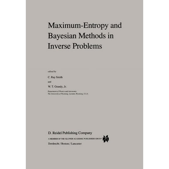Fundamental Theories of Physics Maximum-Entropy and Bayesian Methods in Inverse Problems, Book 14, (Paperback)