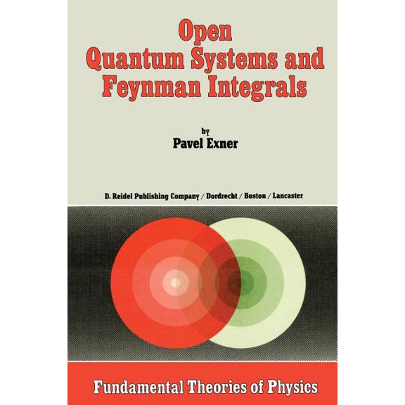 Fundamental Theories of Physics Open Quantum Systems and Feynman Integrals, Book 6, (Paperback)