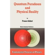 Fundamental Theories of Physics Quantum Paradoxes and Physical Reality, Book 35, Hardcover