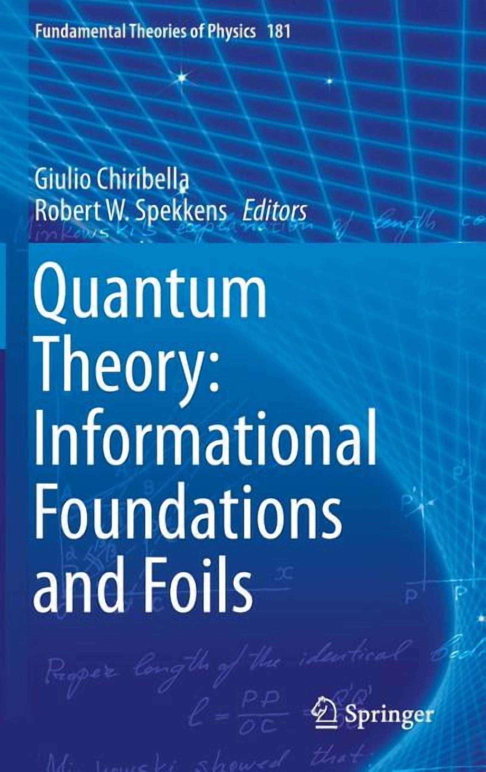 Fundamental Theories of Physics Quantum Theory: Informational Foundations and Foils, Book 181, (Hardcover)