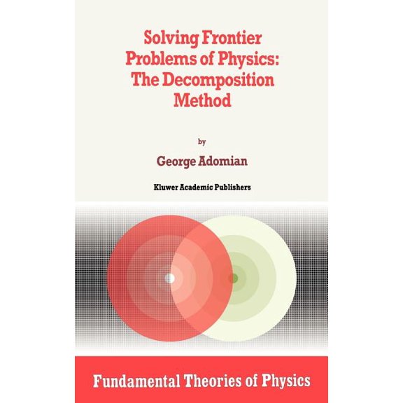 Fundamental Theories of Physics Solving Frontier Problems of Physics: The Decomposition Method, Book 60, (Hardcover)