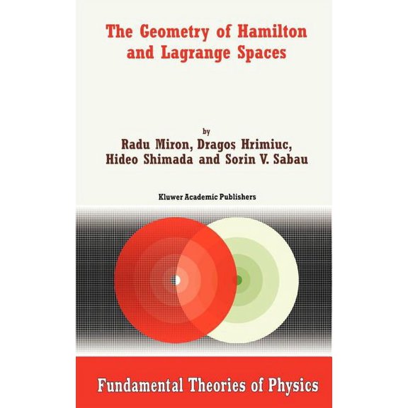 Fundamental Theories of Physics The Geometry of Hamilton and Lagrange Spaces, Book 118, (Hardcover)