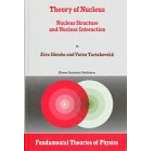 Pre-Owned Theory of Nucleus : Nuclear Structure and Nuclear Interaction (Hardcover) 9780792344230
