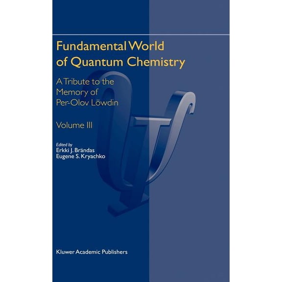 Fundamental World of Quantum Chemistry: A Tribute to the Memory of Per-Olov Lwdin Volume III, (Hardcover)