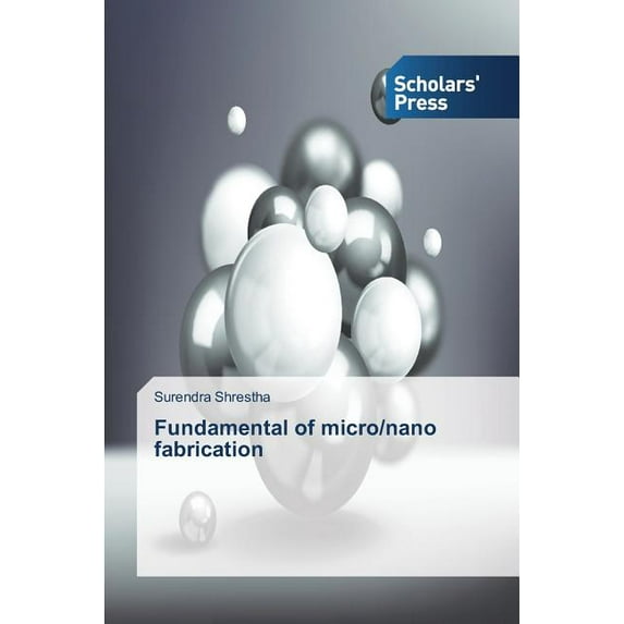 Fundamental of micro/nano fabrication (Paperback)
