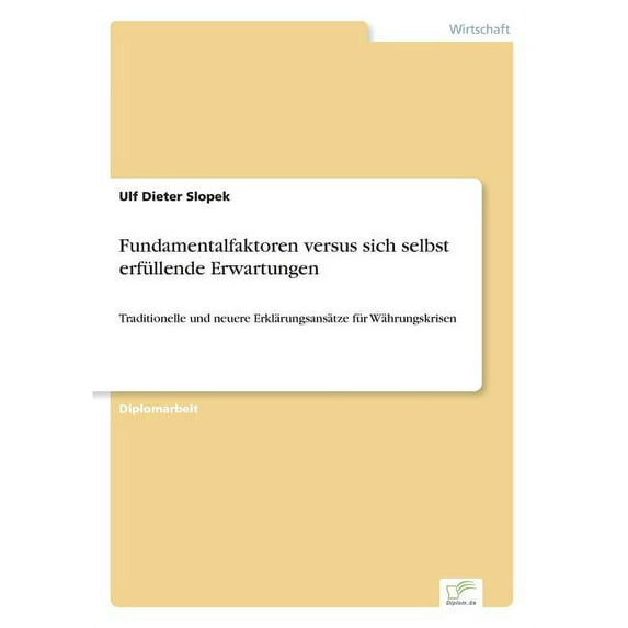 Fundamentalfaktoren versus sich selbst erfüllende Erwartungen: Traditionelle und neuere Erklärungsansätze für Währungskr, (Paperback)