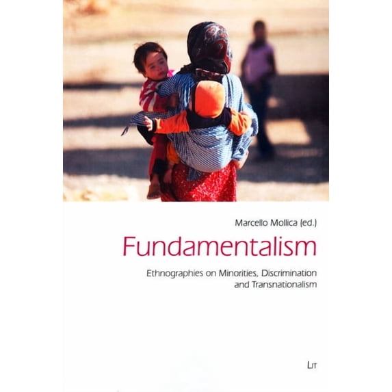 Freiburg Studies in Social Anthropology / Freiburger Soziala: Fundamentalism: Ethnographies on Minorities, Discrimination and Transnationalism Volume 44 (Paperback)