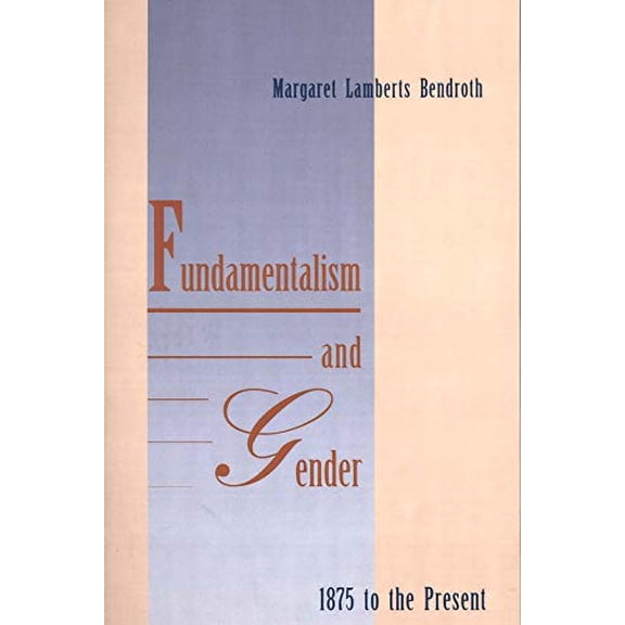 Pre-Owned Fundamentalism and Gender, 1875 to the Present Paperback