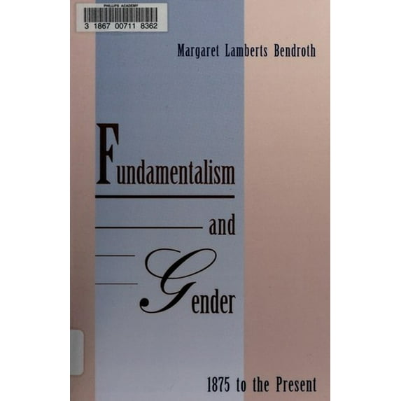 Pre-Owned Fundamentalism & Gender, 1875 to the Present (Hardcover) 0300055935 9780300055931