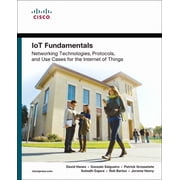 Fundamentals IoT Fundamentals Networking Technologies, Protocols, and Use Cases for the Internet of Things, Paperback