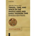 thumbnail image 1 of Fundamentals of Medieval and Early Moder Travel, Time, and Space in the Middle Ages and Early Modern Time: Explorations of World Perceptions and Processes of Ide, Book 22, (Hardcover), 1 of 1